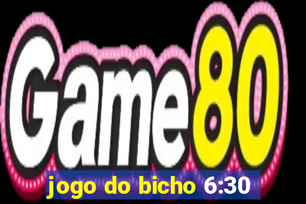 jogo do bicho 6:30